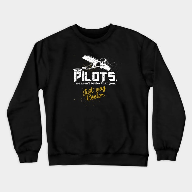 Pilot's. We Aren't Better Than You, Just Way Cooler [Vintage] Crewneck Sweatshirt by Wykd_Life